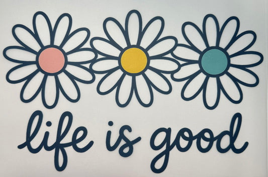 Life is Good Shirt Transfer