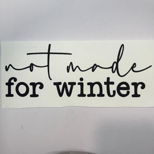 173 - Not Made For Winter Shirt Transfer