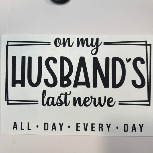 152 - Husband Last Nerve Shirt Transfer