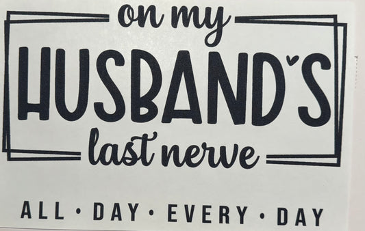Husband Last Nerve Shirt Transfer